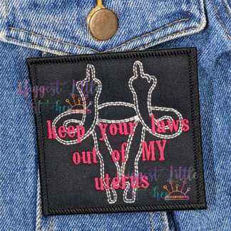 Keep Your Laws Out of My Uterus Patch
