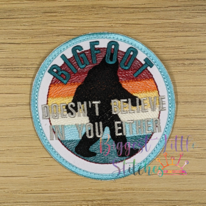 Bigfoot Doesn't Believe In You Either Patch